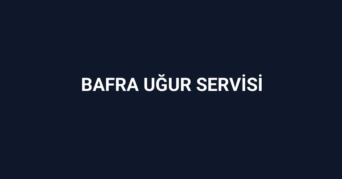 Bafra Uğur Servisi